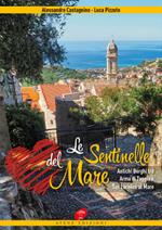 Le sentinelle del mare. Antichi borghi tra Arma di Taggia e San Lorenzo al mare. Ediz. a colori