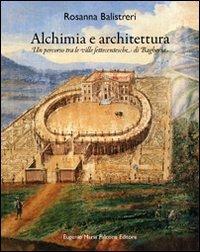 Alchimia e architettura. Un percorso tra le ville settecentesche di Bagheria. Ediz. illustrata - Rosanna Balistreri - copertina