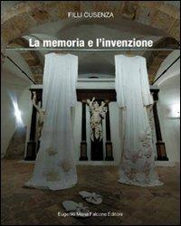 La memoria e l'invenzione. Ediz. italiana e inglese - Filli Cusenza - copertina