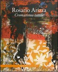 Rosario Arizza. Cromatismo tattile. Ediz. italiana e inglese - copertina