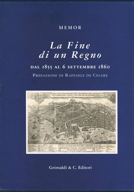 La fine di un regno. Dal 1855 al 6 settembre 1860 - Memor - copertina