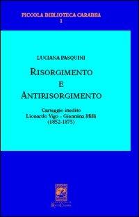 Risorgimento antirisorgimento. Carteggio inedito Lionardo Vigo-Gianni na Milli. (1852-1875) - Luciana Pasquini - copertina