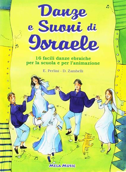 Danze e suoni di Israele. 16 semplici danze popolari della tradizione ebraica con melodia e indicazioni coreografiche. Con CD Audio - Emanuela Perlini,Davide Zambelli - copertina