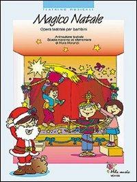 Magico Natale. Opera teatrale per bambini. Ediz. illustrata. Con CD Audio - Mara Morandi - copertina