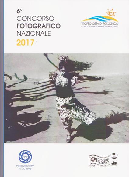 6° Concorso Fotografico Nazionale 2017. Trofeo Città di Follonica - copertina