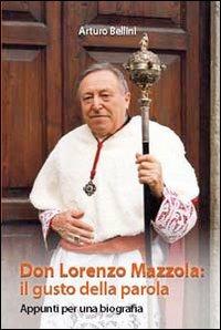 Don Lorenzo Mazzola: il gusto della parola. Appunti per una biografia - Arturo Bellini - copertina