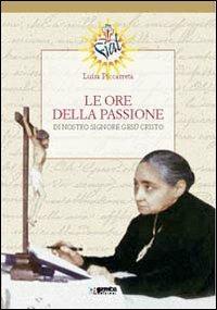 Le ore della passione di nostro Signore Gesù Cristo - Luisa Piccarreta - copertina