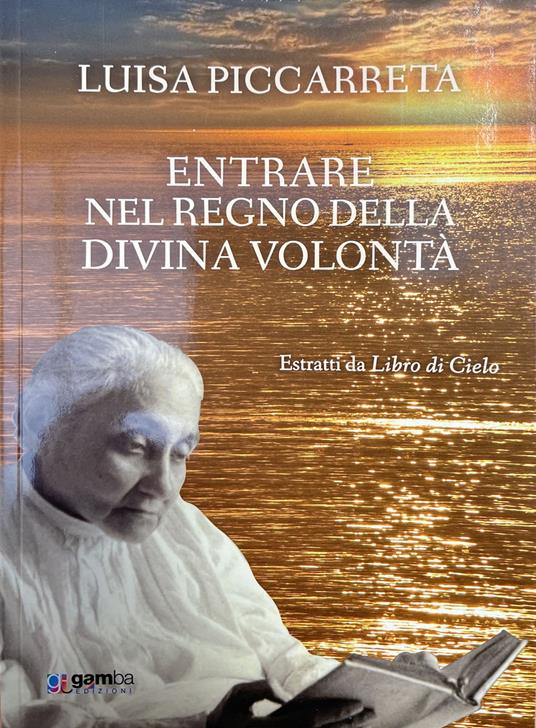 Entrare nel regno della Divina Volontà. Estratti da Libro di cielo - Luisa Piccarreta - copertina