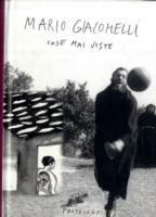 Mario Giacomelli. Cose mai viste - Enzo Cucchi,Davide Faccioni - copertina