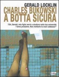Charles Bukowski a botta sicura - Gerald Locklin - copertina