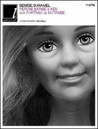 Perché Barbie e Ken non portano le mutande. Testo inglese a fronte - Denise Duhamel - copertina