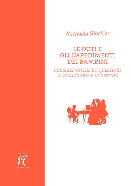 Le doti e gli impedimenti dei bambini. Consigli pratici su questioni di educazione e di destino - Michaela Glöckler - copertina