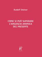 Come si può superare l'angoscia animica del presente