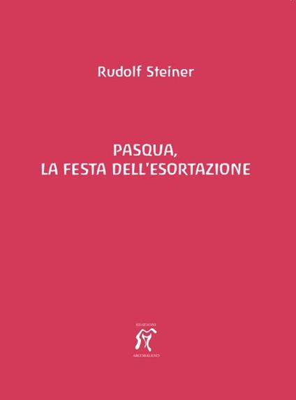Pasqua, la festa dell'esortazione - Rudolf Steiner - copertina