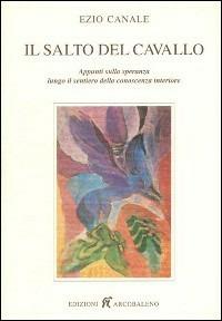 Il salto del cavallo. Appunti sulla speranza lungo il sentiero della conoscenza interiore - Ezio Canale - copertina
