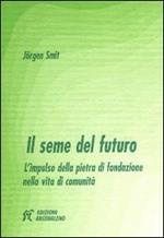 Il seme del futuro. L'impulso della pietra di fondazione nella vita di comunità