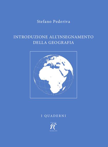 Introduzione all'insegnamento della geografia - Pederiva Stefano - copertina