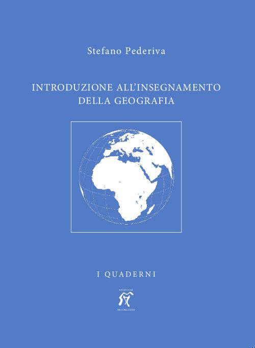 Introduzione all'insegnamento della geografia - Pederiva Stefano - copertina