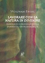 Lavorare con la natura in divenire. Sostanze e processi nella farmacia antroposofica