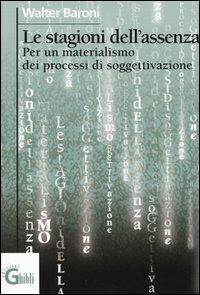 Le stagioni dell'assenza. Per un materialismo dei processi di soggettivazione - Walter Baroni - copertina