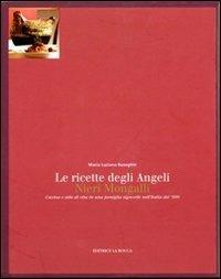 Le ricette degli angeli. Cucina e stile di vita in una famiglia signorile nell'Italia del '900 - M. Luisa Buseghin - copertina
