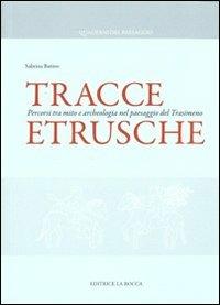 Tracce etrusche. Percorsi tra mito e archeologia nel paesaggio del Trasimeno - Sabrina Batino - copertina