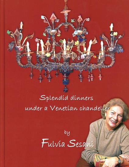 Splendid dinners under a venetian chandelier - Fulvia Sesani - copertina
