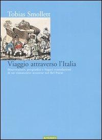 Viaggio attraverso l'Italia. Disavventure, pregiudizi e fugaci consolazioni di un romanziere scozzese nel bel paese - Tobias G. Smollett - copertina