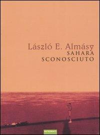 Sahara sconosciuto - László E. Almásy - copertina