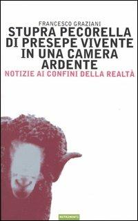 Stupra pecorella di presepe vivente in una camera ardente. Notizie ai confini della realtà - Francesco Graziani - copertina
