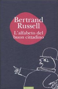 L' alfabeto del buon cittadino e Compendio di storia del mondo (a uso delle scuole elementari di Marte) - Bertrand Russell - copertina