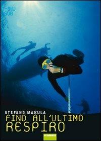 Fino all'ultimo respiro - Stefano Makula - copertina