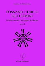 Possano udirlo gli uomini. Il mistero del Convegno di Natale. Vol. 2