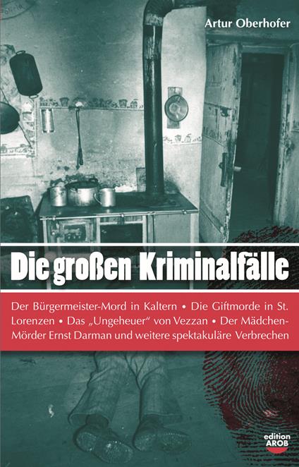 Die Grossen Kriminalfälle in Südtirol. Vol. 1 - Artur Oberhofer - copertina