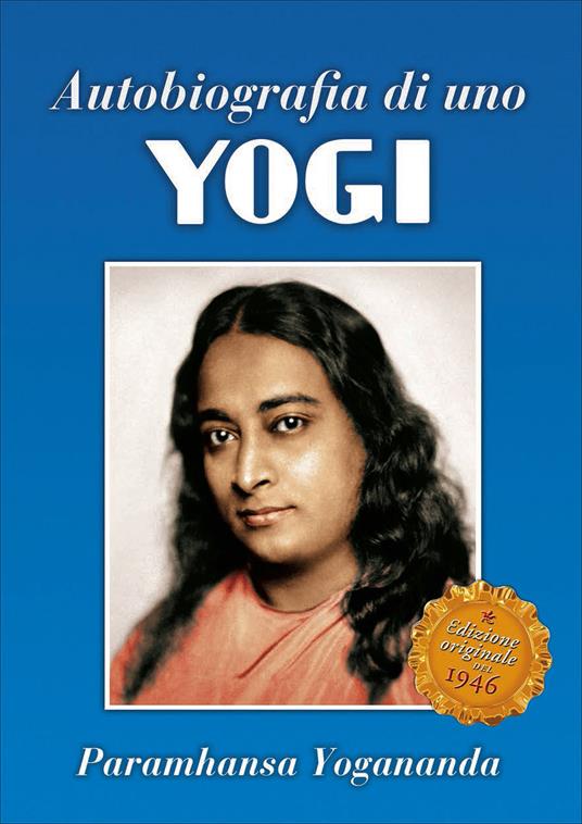 Autobiografia di uno yogi. Uno dei classici spirituali più amati. Ediz. multilingue - Swami Yogananda Paramhansa - copertina