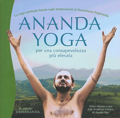Ananda yoga. Per una consapevolezza più elevata - Kriyananda Swami - copertina