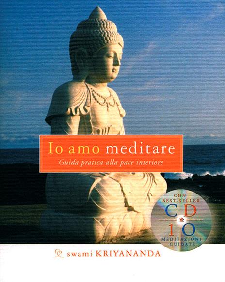 Io amo meditare. Guida pratica alla pace interiore. Con CD Audio - Kriyananda Swami - copertina