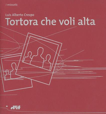 Tortora che voli alta - Luis A. Crespo - copertina