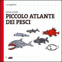 Piccolo atlante dei pesci - Silvia Cassioli - copertina