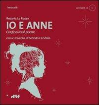 Io e Anne. Confessional poems. Con audiolibro. CD Audio - Rosaria Lo Russo - copertina