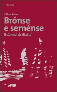 Brónse e seménse (scàmpoi de diaèto). Testo veneto a fronte - Ulisse Fiolo - copertina