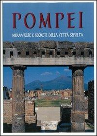 Pompei. Meraviglie e segreti della città sepolta - copertina