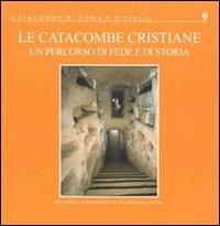 Le catacombe cristiane. Un percorso di fede e di storia - Giovanni Carrù,Fabrizio Bisconti - copertina