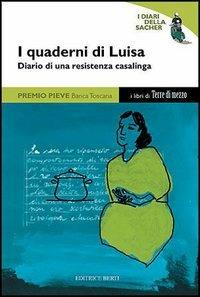 I quaderni di Luisa. Diario di una resistenza casalinga. Con videocassetta - T. Luisa - copertina