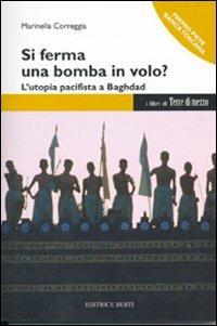 Si ferma una bomba in volo? L'utopia pacifista a Baghdad - Marinella Correggia - copertina