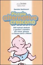 Piccole alternative crescono. 300 indirizzi dedicati a genitori e bambini per vivere, giocare e crescere bene a Milano