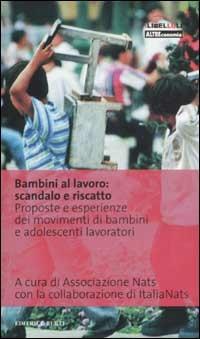 Bambini al lavoro: scandalo e riscatto. Proposte e esperienze dei movimenti di bambini e adolescenti lavoratori - copertina
