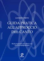 Guida pratica all'approccio del canto. Studi progressivi per tutte le voci con accompagnamento