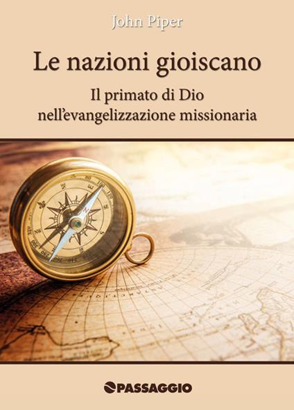 Le nazioni gioiscano. Il primato di Dio nell'evangelizzazione missionaria - John Piper - copertina