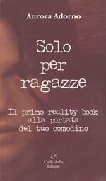 Solo per ragazze. Il primo reality book alla portata del tuo comodino